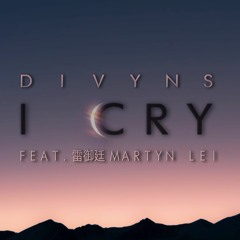 I Cry (feat. 雷御廷 Martyn Lei)