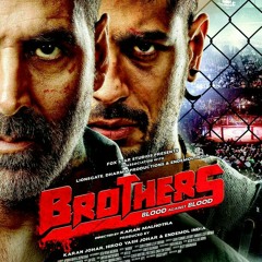 Brothers Anthem - Akshay Kumar _ Sidharth Malhotra_Full-HD.mp3