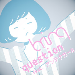question feat. アンテナガール 【+REMIX STEMS】