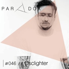 PARADOX PODCAST #046 -- OSCLIGHTER