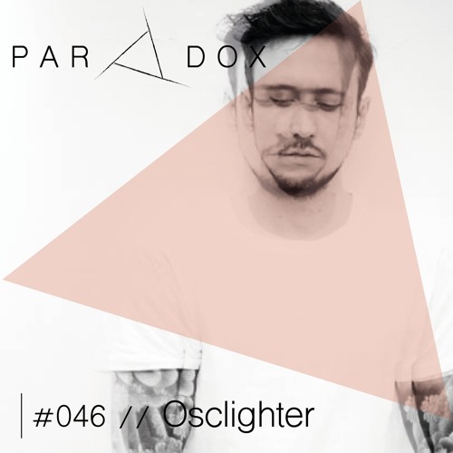 PARADOX PODCAST #046 -- OSCLIGHTER