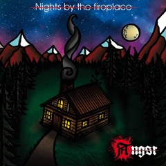 ANGST | Nights By The Fireplace