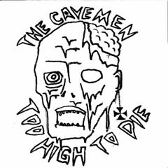 The CAVEMEN -  Too Hight To Die-