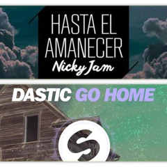 Nicky Jam-Hasta el Amanecer VS Dastic - Go Home  [ Matt-Mashup]