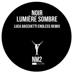 Noir "Lumière Sombre" Luca Bacchetti Endless Remix, NM2