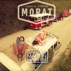 Morat - Como Te Atreves (Sardi & Martin Harris Remix) [FREE DOWNLOAD]