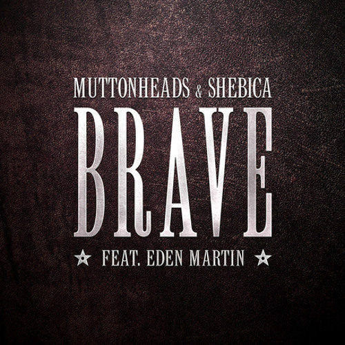 Muttonheads & Shebica - Brave (TheMasks Remix)