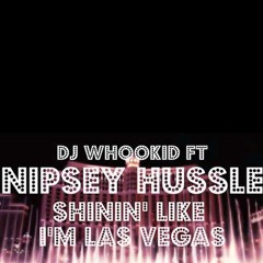 Nipsey Hussle-SHININ LIKE I'M VEGAS