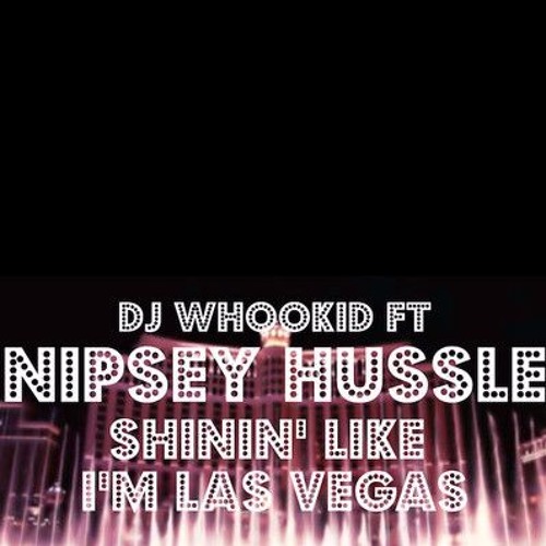 Nipsey Hussle-SHININ LIKE I'M VEGAS