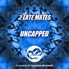 2 Late Mates - Uncapped (Original Mix) OUT NOW