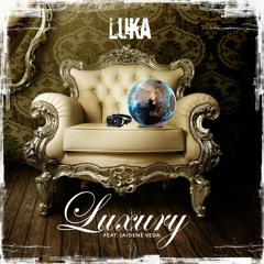 Luka Ft Jaidene Veda - Luxury