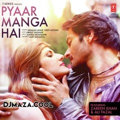 Pyaar Manga Hai - DJMaza.Cool