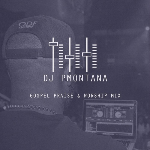 Stream Gospel Praise & Worship Mix DJ_Pmontana by DJ P MONTANA