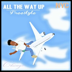 All The Way Up Freestyle