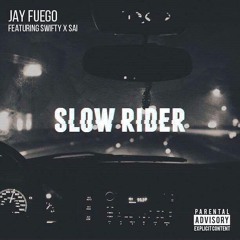 Slow Rider - Jay Fuego X Swifty X Sai