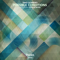 #BZM036: Vino Gomiero - Possible Conditions (Groove Mode Remix)