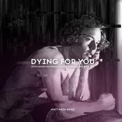 Otto Knows - Dying For You (Matt Nash Remix)