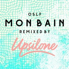 OSLF ~ Mon Bain (UPSILONE Remix)