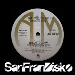 Set fire to me - Willie Colon - SanFranDisko Mix #FreeDownload