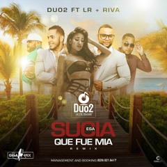 Esa Sucia Que Fue Mia (REMIX)—Duo2 ft. LR y Riva