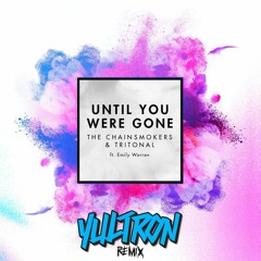 The Chainsmokers, Tritonal - Until You Were Gone feat. Emily Warren (YULTRON Remix)
