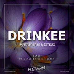 Fantasy Bass & DITSUO - Drinkee (Bootleg)[GIFT FREE]