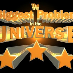 #4 - The Biggest Problem in the Universe