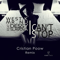 West.K & Mr.Nu feat. Dessy Slavova - I Can't Stop (Cristian Poow Remix) OUT NOW