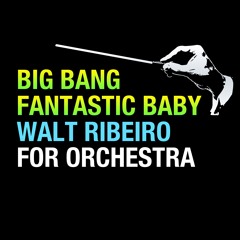 Big Bang 'Fantastic Baby' For Orchestra