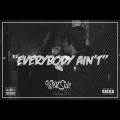 Westside Mack - Everybody Ain't