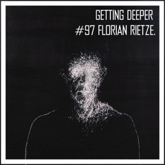 Getting Deeper Podcast #97 Mixed By Florian Rietze