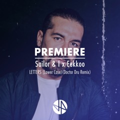 Premiere: Sailor & I x Eekkoo – LETTERS (Lower Case) (Doctor Dru Remix)