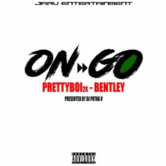 On Go - Ft. Bentley Hustle