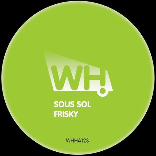 Sous Sol - Frisky (Original Mix) - WHHA123 - Preview
