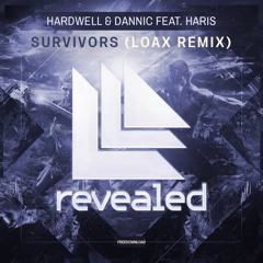Hardwell & Dannic Feat. Haris - Survivors (LoaX Remix) "Played by Dannic & Hardwell"