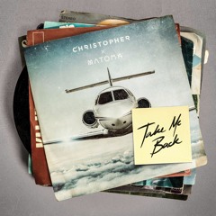 Christopher & Matoma - Take Me Back