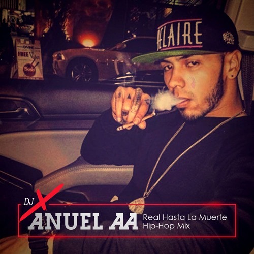 Stream Anuel AA (Real Hasta La Muerte) Hip-Hop Mix by DJX_NYC | Listen  online for free on SoundCloud