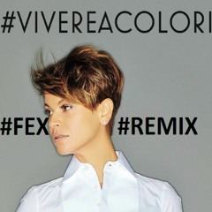 Alessandra Amoroso - Vivere A Colori (Fex Remix)