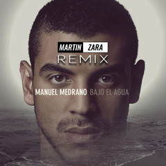 Manuel Medrano - Bajo El Agua (Martin Zara Remix)