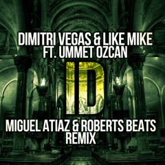 Dimitri V. & Like M. Ft Ummet Ozcan - ID (Tomorrowland 2016) (Miguel Atiaz & Roberts Beats Remix)