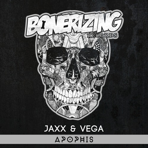 Jaxx & Vega - Apophis [Bonerizing Records] Out Now!