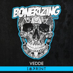 Vedde - Imprint [Bonerizing Records] Out Now!