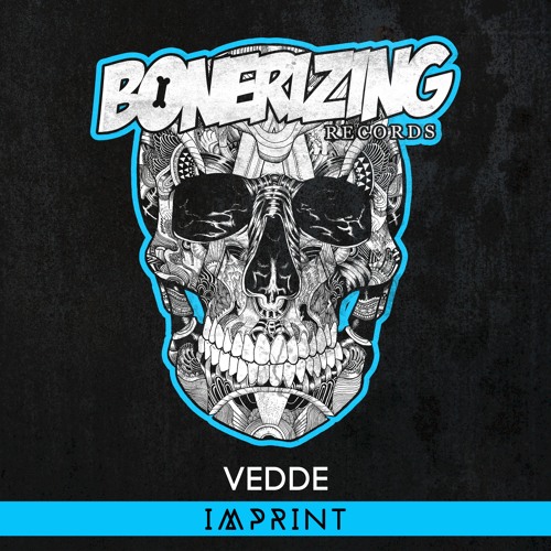 Vedde - Imprint [Bonerizing Records] Out Now!