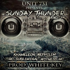 Sunday Thunder. Round 1. Ft  Khameleon, Nephilim, MC - Subliminal & Witness. Produced by White Key.