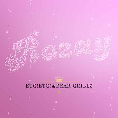 ETC!ETC! & BEAR GRILLZ - Rozay [FREE DL]