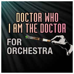 Doctor Who 'I Am The Doctor' For Orchestra