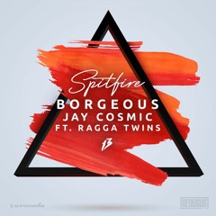 Borgeous, Jay Cosmic - Spitfire (ft. Ragga Twins)