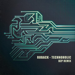 Ruback - Technoholic (Dzp Remix)