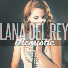 Lana Del Rey - Ride (Acoustic HD)[128]
