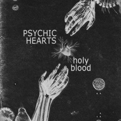 Psychic Hearts - Holy Blood